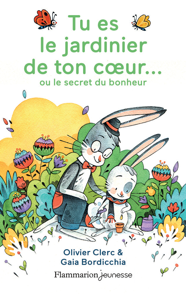Tu es le jardinier de ton coeur