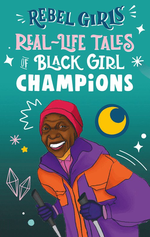 Rebel Girls: Real-Life Tales of Black Girl Magic