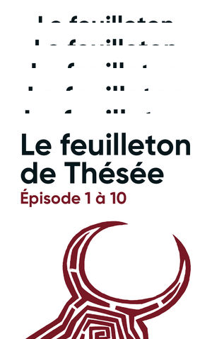 Le feuilleton de Thésée